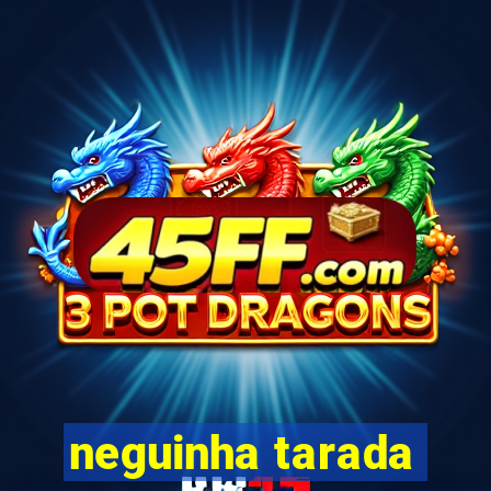 neguinha tarada